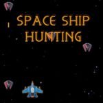 SPACE SHIP HUNTING